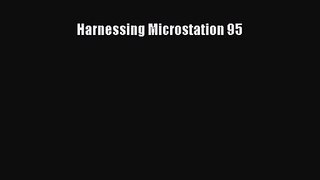 Harnessing Microstation 95  Free Books