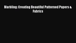 Marbling: Creating Beautiful Patterned Papers & Fabrics  Free PDF