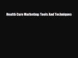 [PDF Download] Health Care Marketing: Tools And Techniques [PDF] Full Ebook