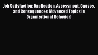 PDF Download Job Satisfaction: Application Assessment Causes and Consequences (Advanced Topics