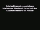 PDF Download Exploring Distance in Leader-Follower Relationships: When Near is Far and Far