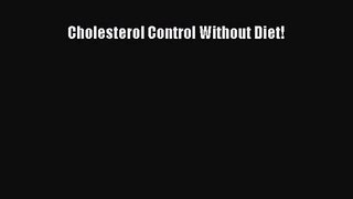 Cholesterol Control Without Diet!  Free Books