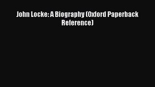 [PDF Download] John Locke: A Biography (Oxford Paperback Reference) [PDF] Online