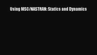 [PDF Download] Using MSC/NASTRAN: Statics and Dynamics [Download] Online
