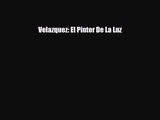 [PDF Download] Velazquez: El Pintor De La Luz [Download] Full Ebook