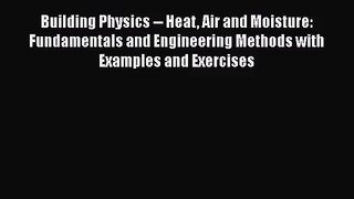 [PDF Download] Building Physics -- Heat Air and Moisture: Fundamentals and Engineering Methods