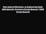 [PDF Download] Flow-induced Vibrations: an Engineering Guide: IAHR Hydraulic Structures Design