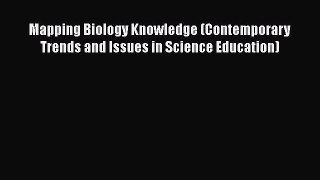 [PDF Download] Mapping Biology Knowledge (Contemporary Trends and Issues in Science Education)