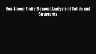 [PDF Download] Non-Linear Finite Element Analysis of Solids and Structures [Download] Full