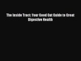 The Inside Tract: Your Good Gut Guide to Great Digestive Health  Free Books