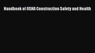 [PDF Download] Handbook of OSHA Construction Safety and Health [Download] Online