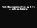 [PDF Download] Practical Scanning Electron Microscopy: Electron and Ion Microprobe Analysis