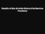 Republic of Spin: An Inside History of the American Presidency  Free PDF