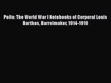 Poilu: The World War I Notebooks of Corporal Louis Barthas Barrelmaker 1914-1918  PDF Download
