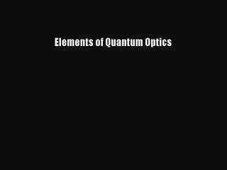 [PDF Download] Elements of Quantum Optics [PDF] Full Ebook