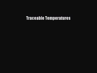 [PDF Download] Traceable Temperatures [Download] Full Ebook