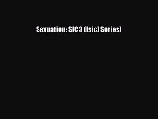 Sexuation: SIC 3 ([sic] Series)  Free Books