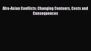 [PDF Download] Afro-Asian Conflicts: Changing Contours Costs and Consequences [Read] Full Ebook