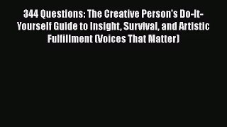 344 Questions: The Creative Person's Do-It-Yourself Guide to Insight Survival and Artistic