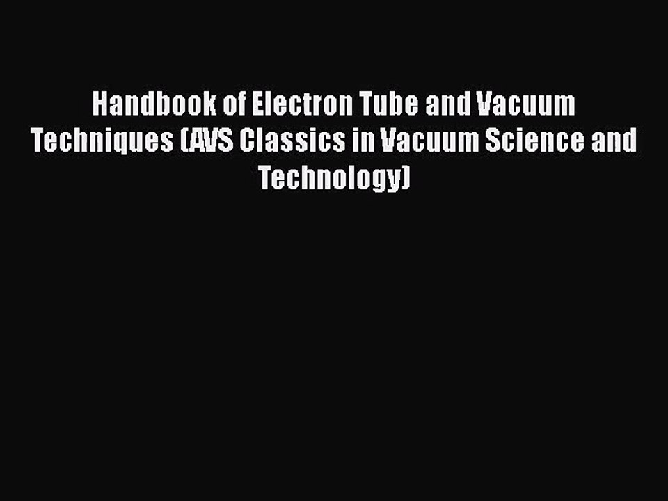 [PDF Download] Handbook of Electron Tube and Vacuum Techniques (AVS Classics in Vacuum Science