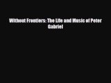 [PDF Download] Without Frontiers: The Life and Music of Peter Gabriel [PDF] Online