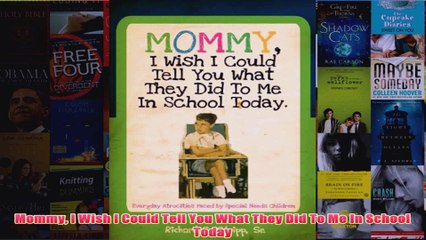 Download PDF  Mommy I Wish I Could Tell You What They Did To Me In School Today FULL FREE