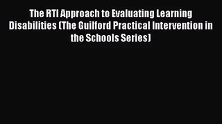 [PDF Download] The RTI Approach to Evaluating Learning Disabilities (The Guilford Practical
