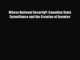 [PDF Download] Whose National Security?: Canadian State Surveillance and the Creation of Enemies