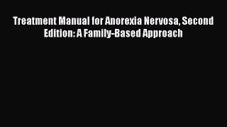 [PDF Download] Treatment Manual for Anorexia Nervosa Second Edition: A Family-Based Approach