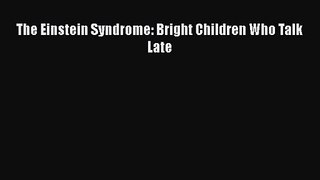 [PDF Download] The Einstein Syndrome: Bright Children Who Talk Late [PDF] Online