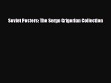 [PDF Download] Soviet Posters: The Sergo Grigorian Collection [Read] Online