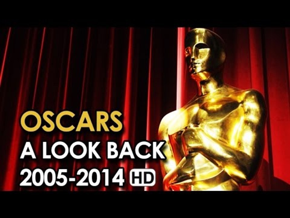 Oscars: A look back 2005-2014 HD
