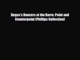 [PDF Download] Degas's Dancers at the Barre: Point and Counterpoint (Phillips Collection) [Read]