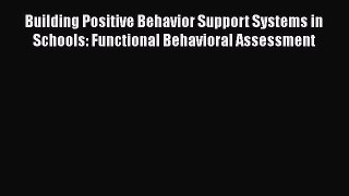 [PDF Download] Building Positive Behavior Support Systems in Schools: Functional Behavioral