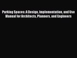 [PDF Download] Parking Spaces: A Design Implementation and Use Manual for Architects Planners