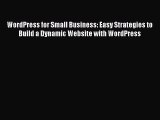 WordPress for Small Business: Easy Strategies to Build a Dynamic Website with WordPress  Free