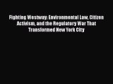 [PDF Download] Fighting Westway: Environmental Law Citizen Activism and the Regulatory War