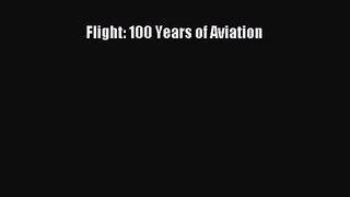 [PDF Download] Flight: 100 Years of Aviation [Download] Full Ebook