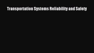 [PDF Download] Transportation Systems Reliability and Safety [Download] Online
