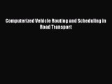 [PDF Download] Computerized Vehicle Routing and Scheduling in Road Transport [Read] Online