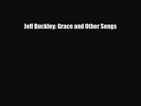 [PDF Download] Jeff Buckley: Grace and Other Songs [Download] Full Ebook
