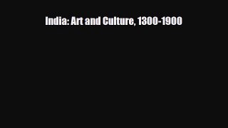 [PDF Download] India: Art and Culture 1300-1900 [Read] Online