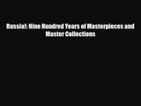 [PDF Download] Russia!: Nine Hundred Years of Masterpieces and Master Collections [Read] Online