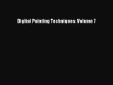 (PDF Download) Digital Painting Techniques: Volume 7 Read Online