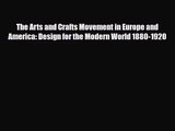 [PDF Download] The Arts and Crafts Movement in Europe and America: Design for the Modern World