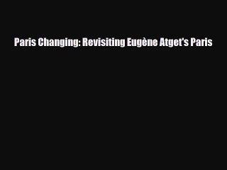 Скачать видео: [PDF Download] Paris Changing: Revisiting Eugène Atget's Paris [PDF] Full Ebook