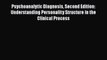 Psychoanalytic Diagnosis Second Edition: Understanding Personality Structure in the Clinical