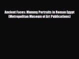 [PDF Download] Ancient Faces: Mummy Portraits in Roman Egypt (Metropolitan Museum of Art Publications)
