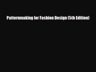 [PDF Download] Patternmaking for Fashion Design (5th Edition) [Read] Full Ebook