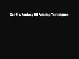 (PDF Download) Sci-Fi & Fantasy Oil Painting Techniques Read Online